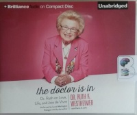 The Doctor is In - Dr. Ruth on Love, Life and Joie de Vivre written by Dr. Ruth K. Westheimer performed by Laural Merlington on CD (Unabridged)